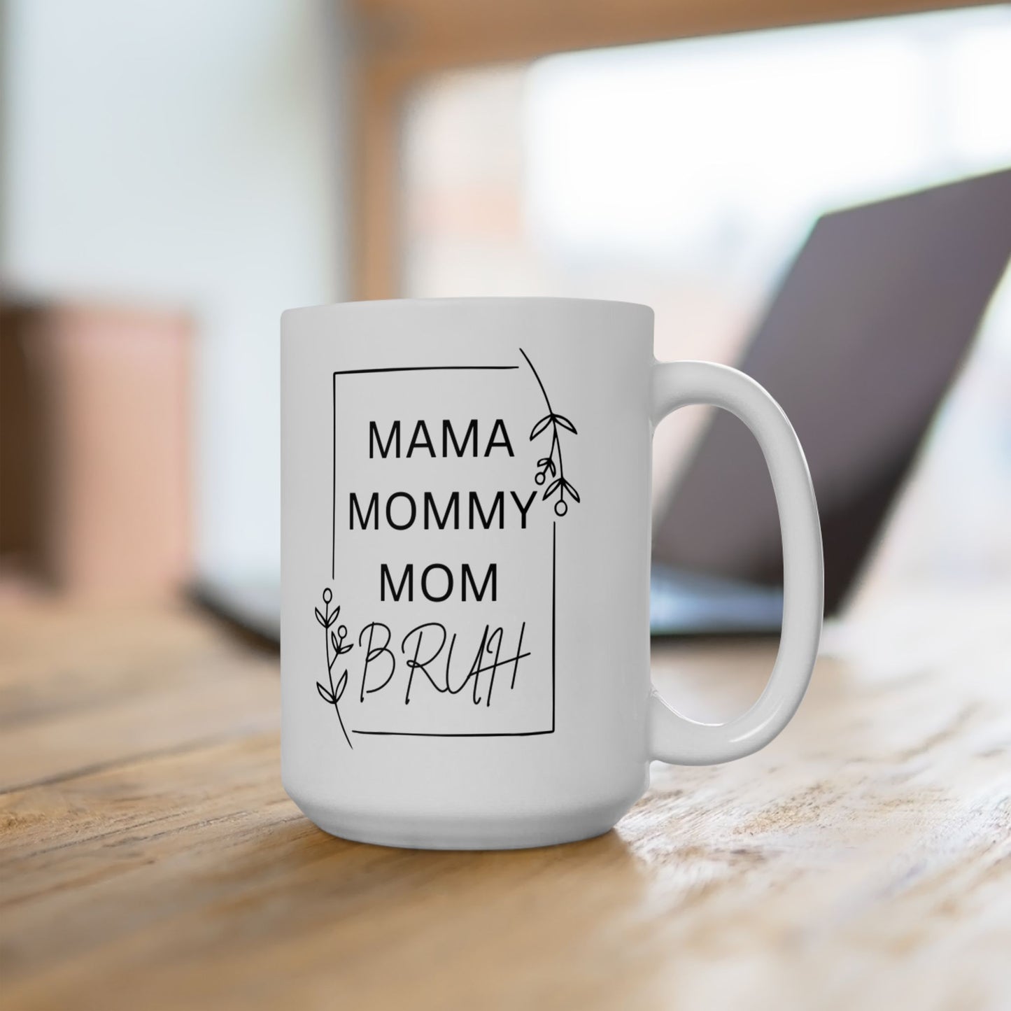 Mama Mommy Mom Bruh Mug