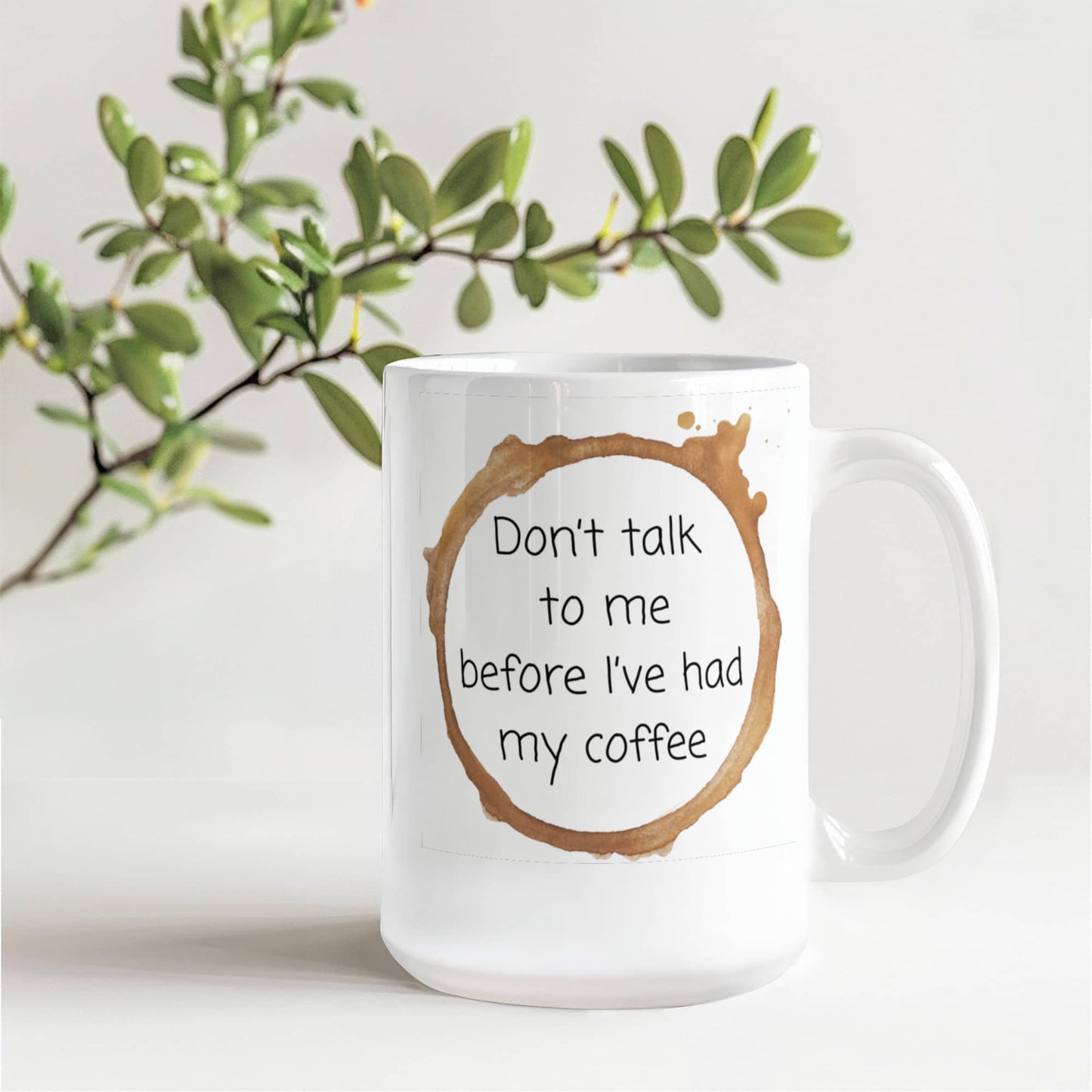 Don't Talk to me until I have my coffee