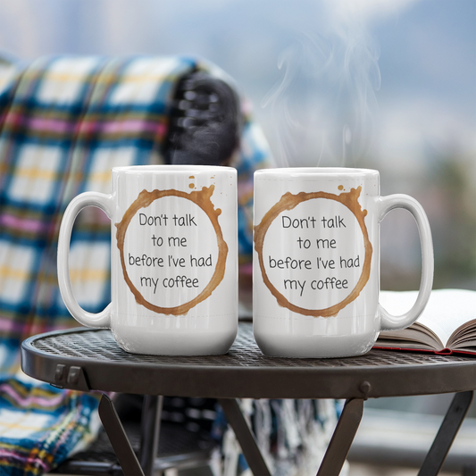 Don't Talk to me until I have my coffee