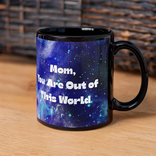 Mom, You Are Out of This World