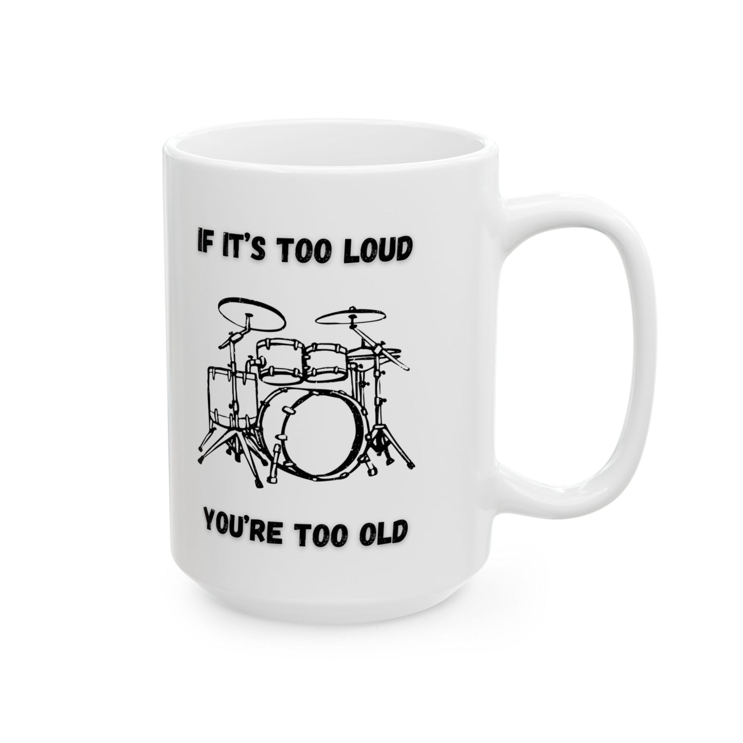 If It's Too Loud Mug
