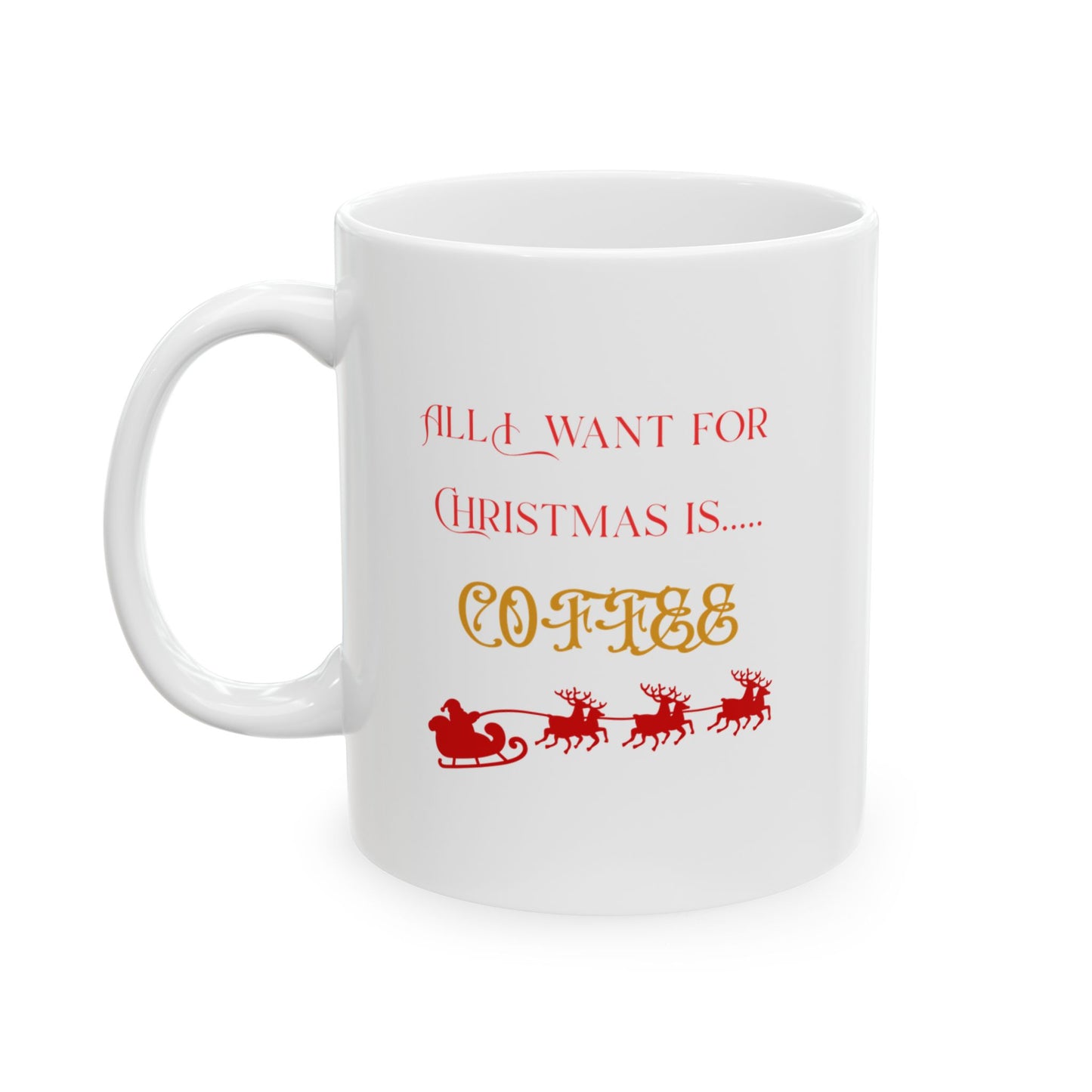 All I Want for Christmas is...Coffee Mug