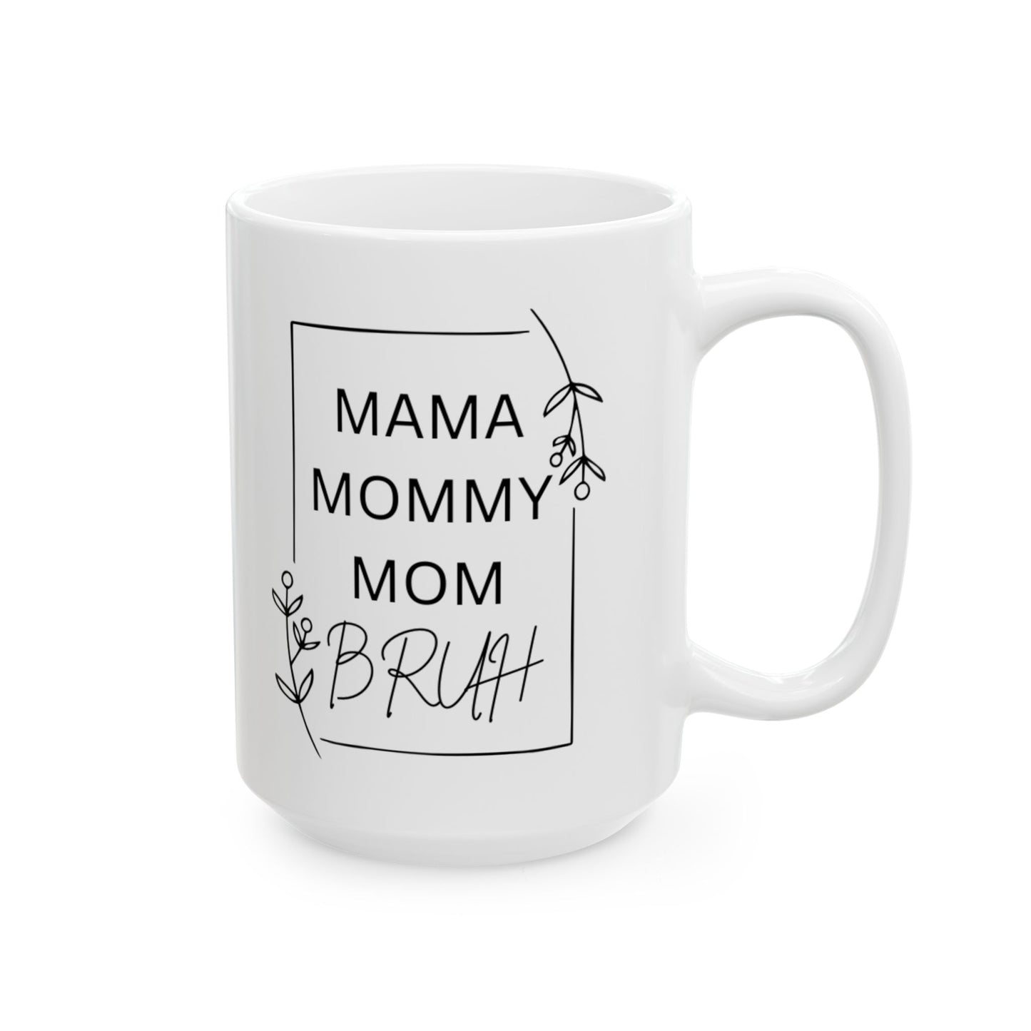 Mama Mommy Mom Bruh Mug