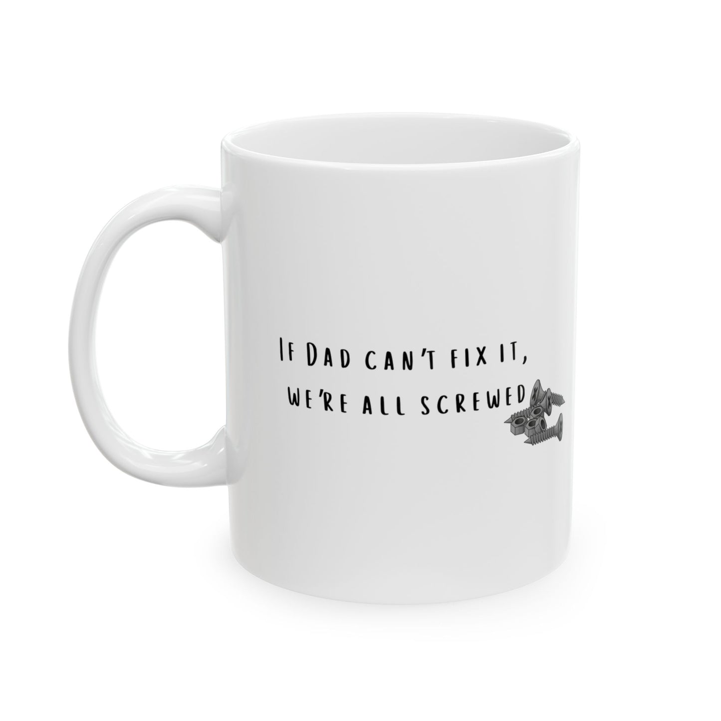 If Dad Can't Fix It, We're All Screwed Mug