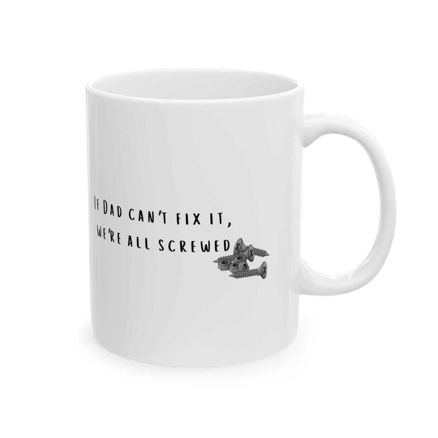 If Dad Can't Fix It, We're All Screwed Mug