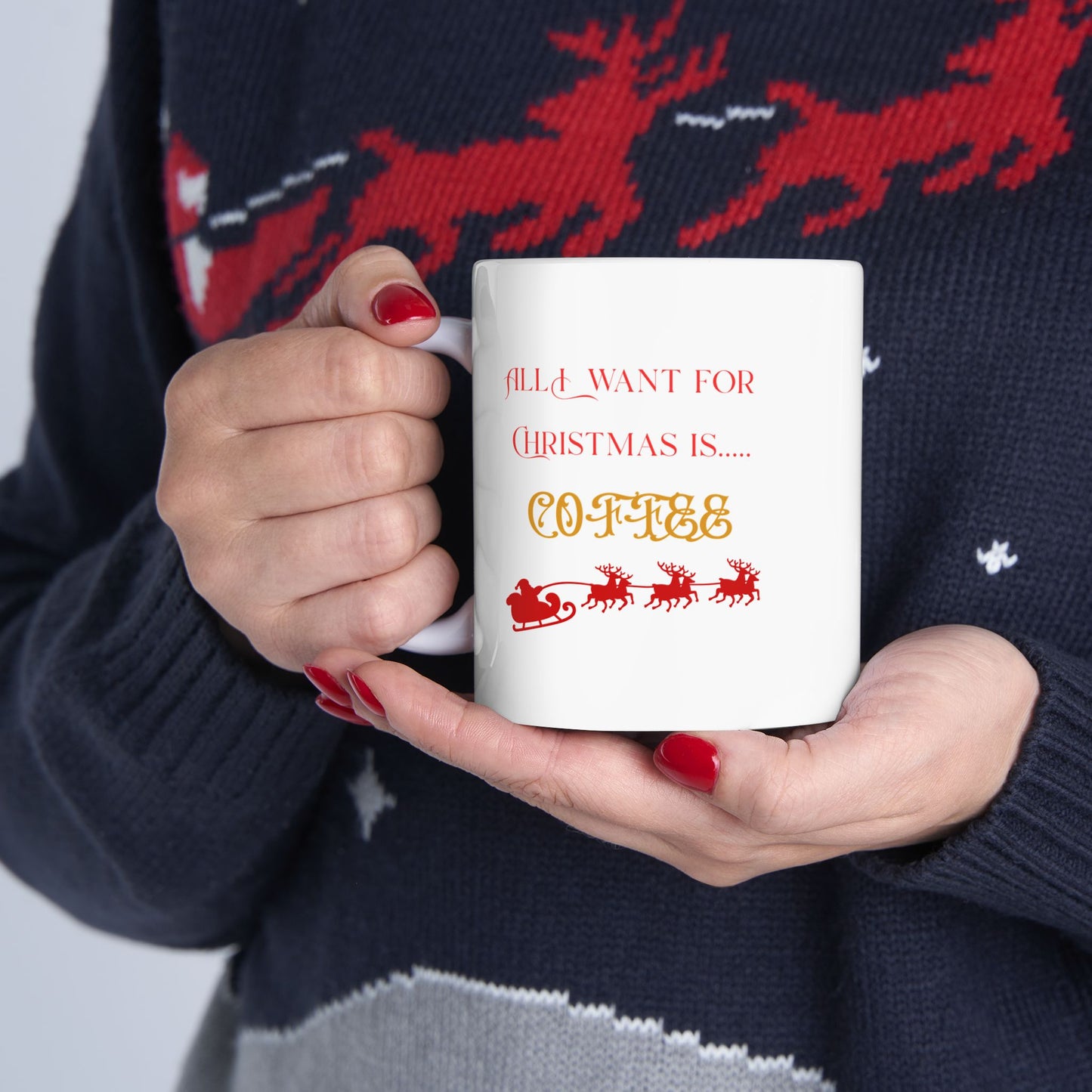 All I Want for Christmas is...Coffee Mug