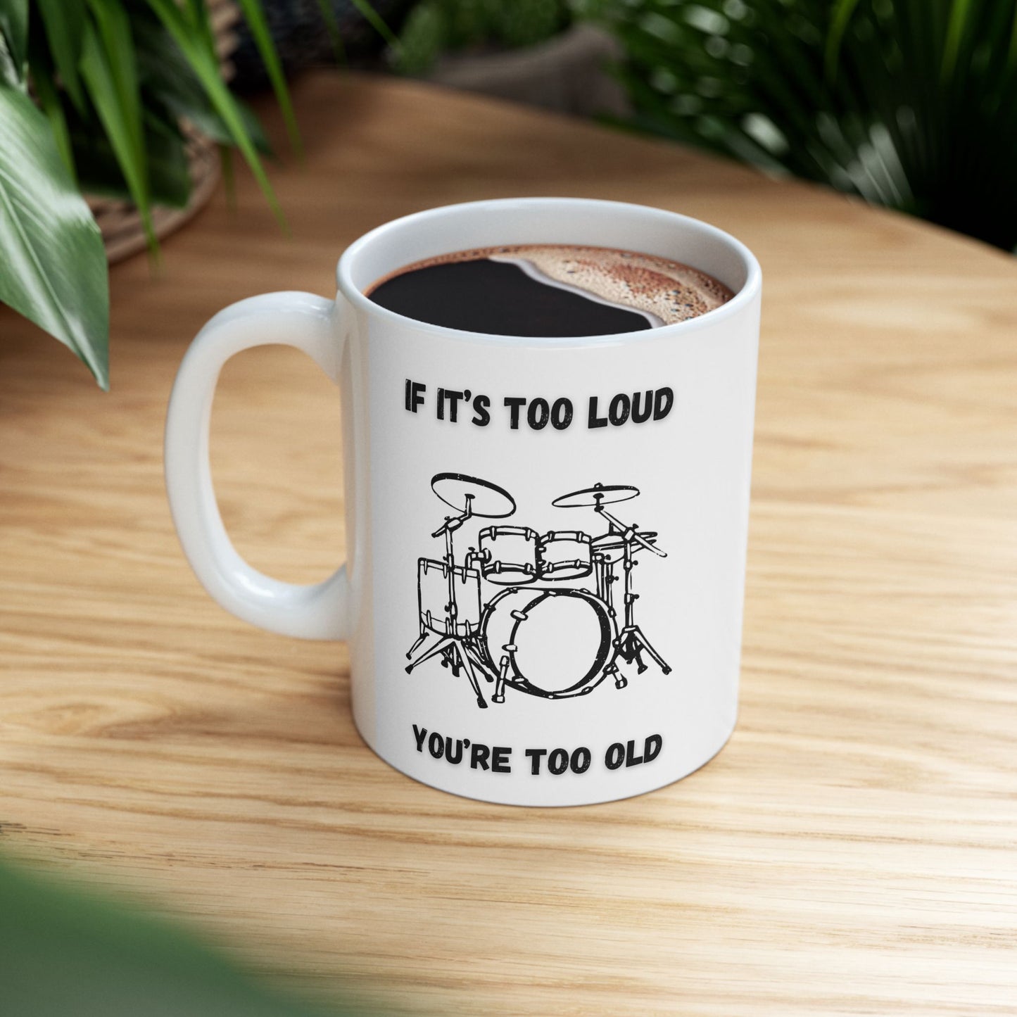 If It's Too Loud Mug