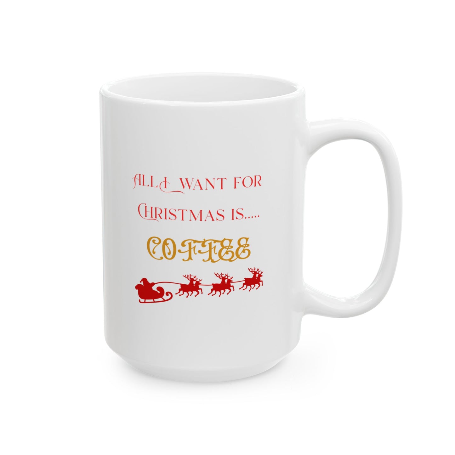 All I Want for Christmas is...Coffee Mug