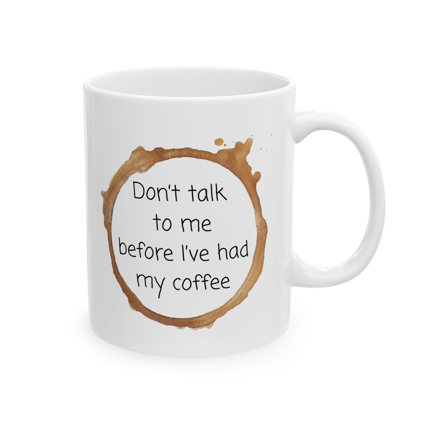 Don't Talk to me Before I've had my Coffee Mug