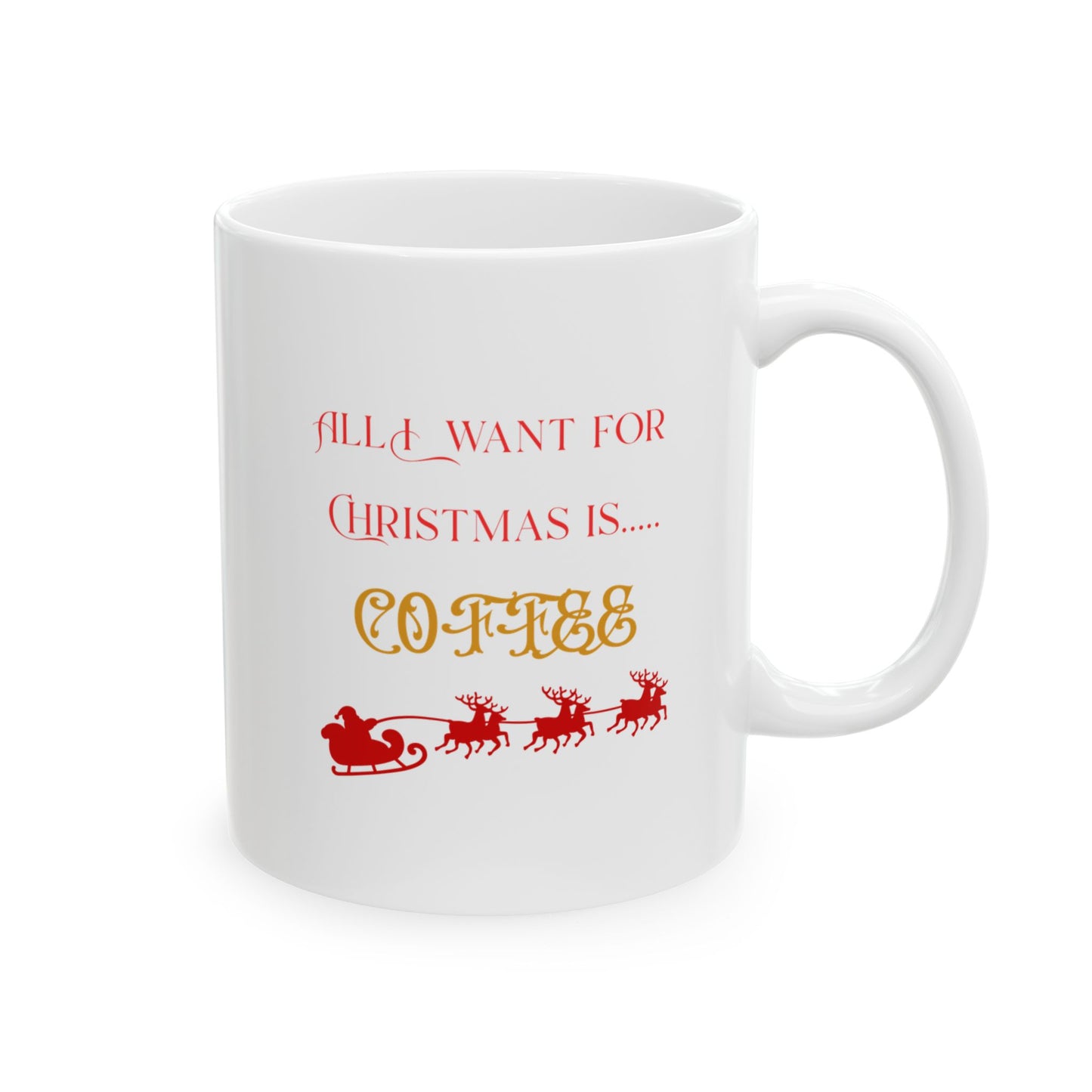 All I Want for Christmas is...Coffee Mug