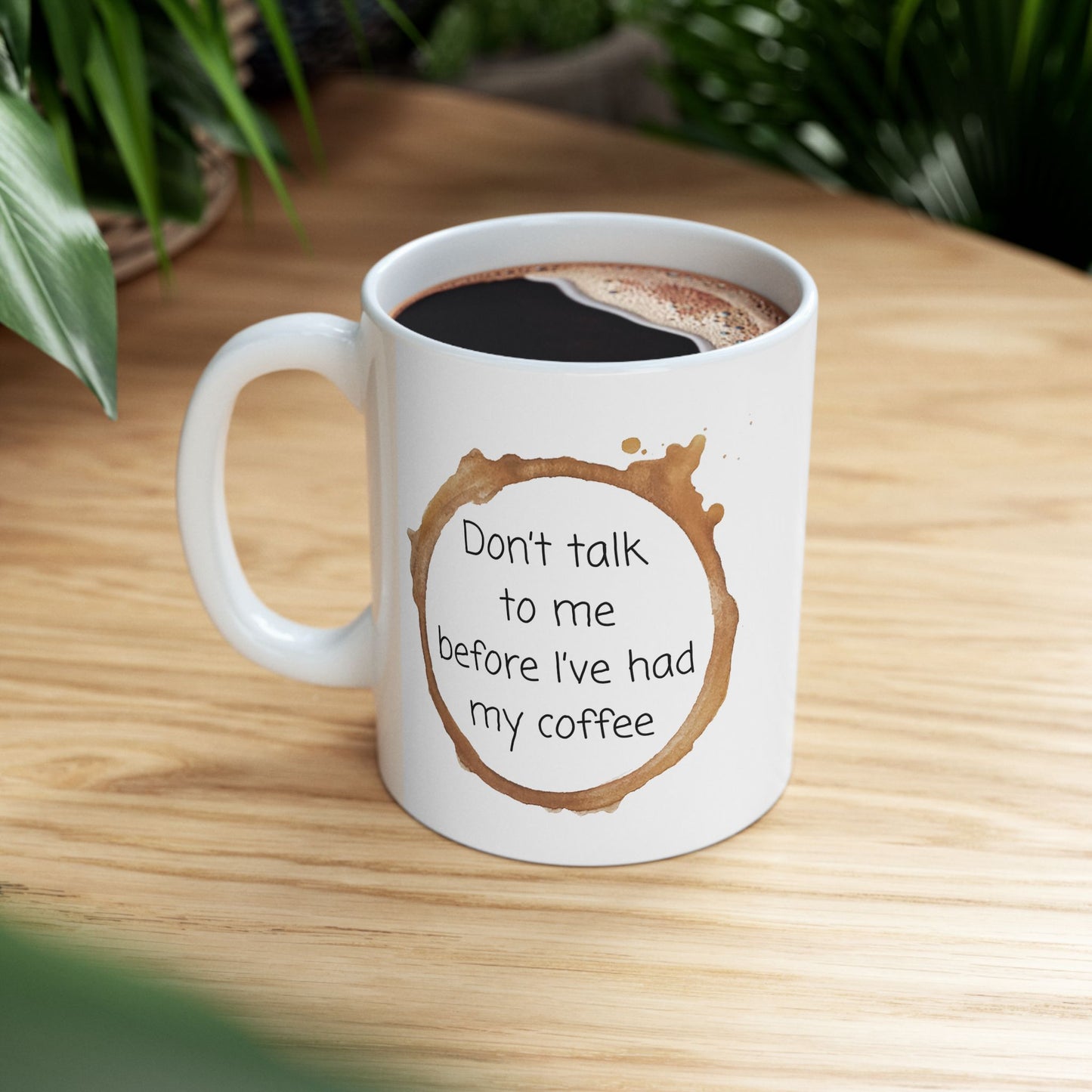 Don't Talk to me Before I've had my Coffee Mug