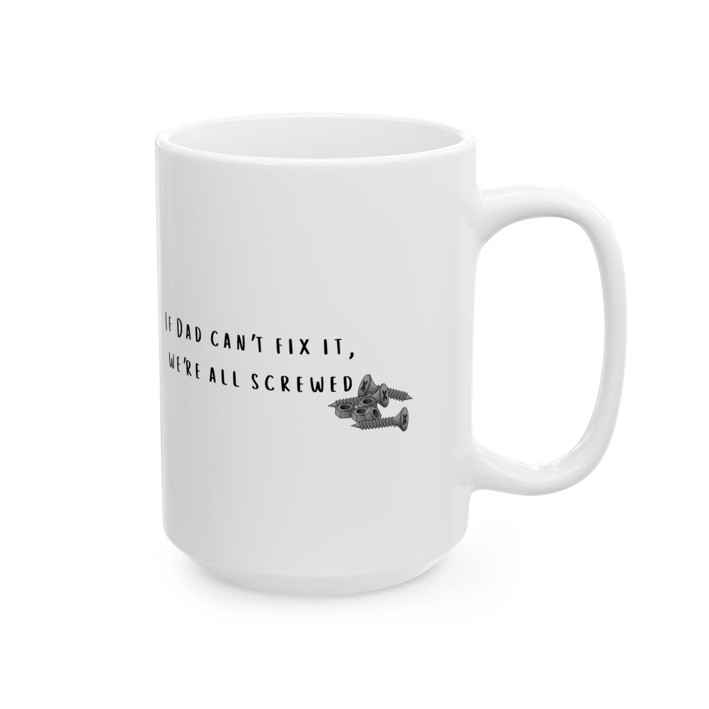 If Dad Can't Fix It, We're All Screwed Mug