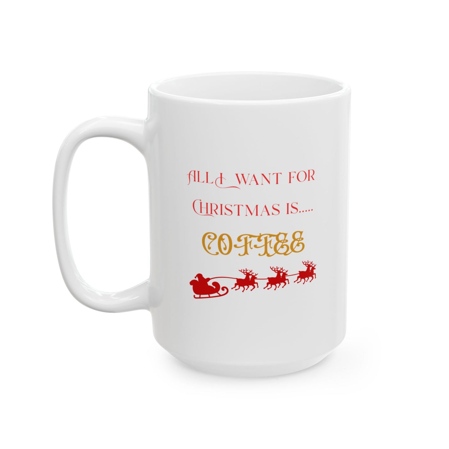 All I Want for Christmas is...Coffee Mug