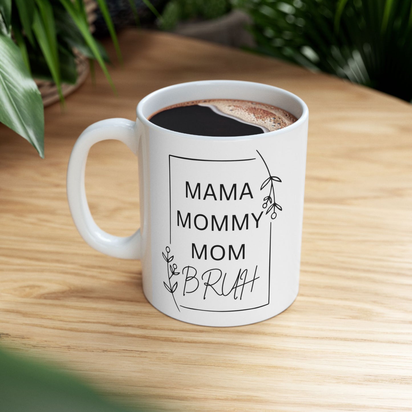 Mama Mommy Mom Bruh Mug