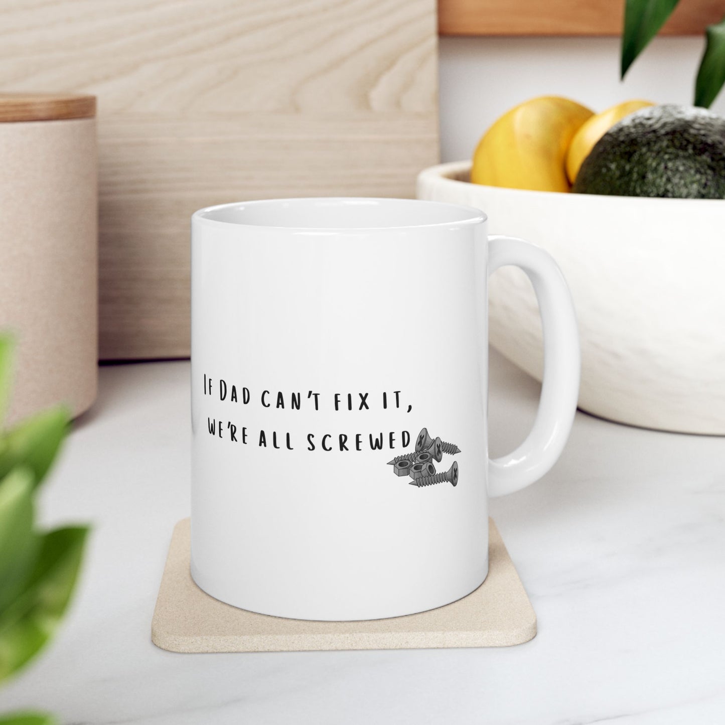 If Dad Can't Fix It, We're All Screwed Mug