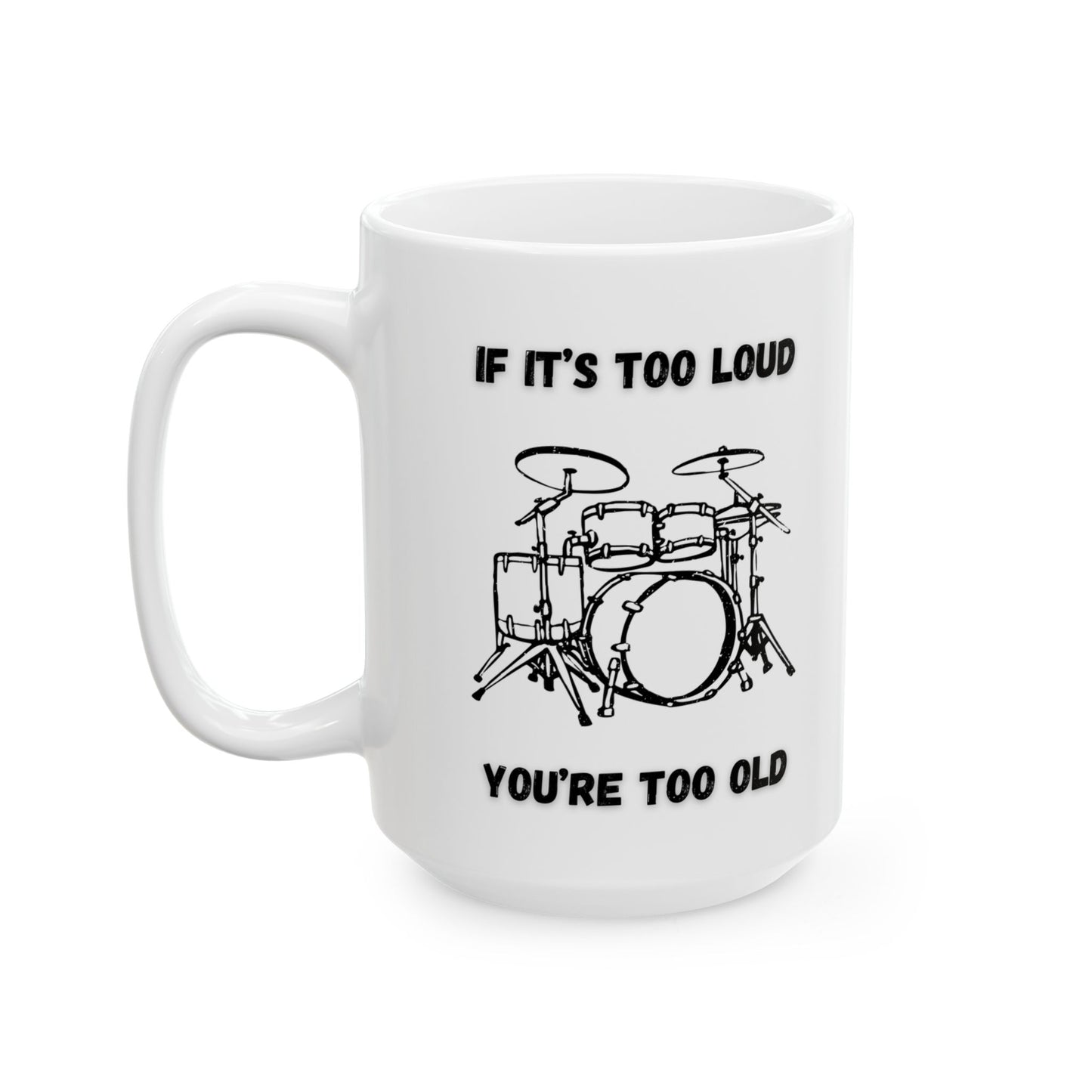 If It's Too Loud Mug