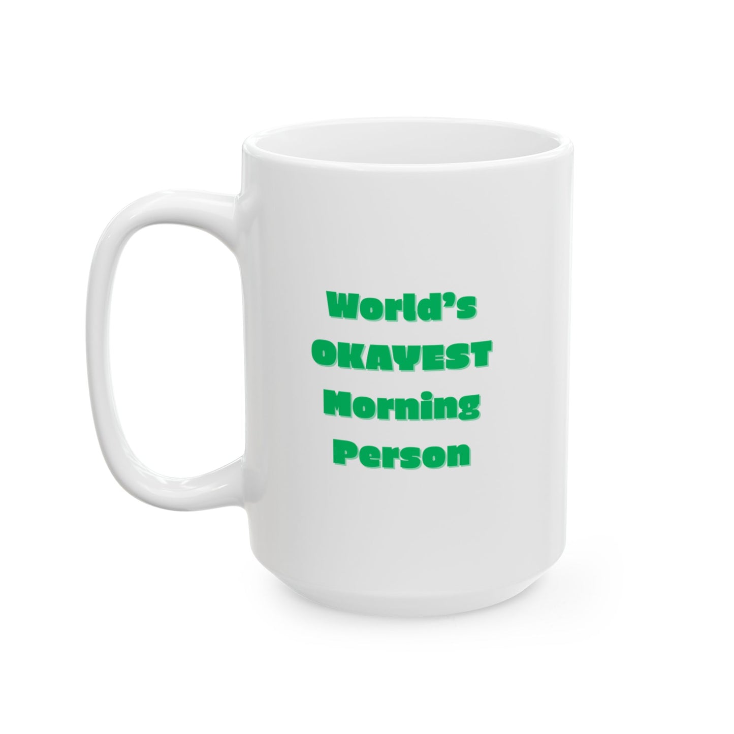 World's OKAYEST Morning Person