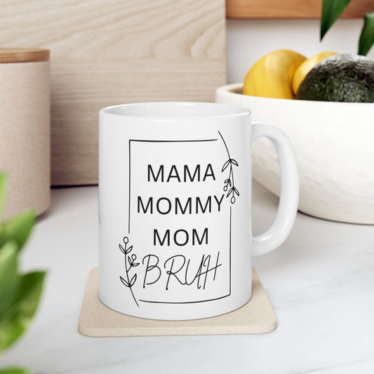 Mama Mommy Mom Bruh Mug