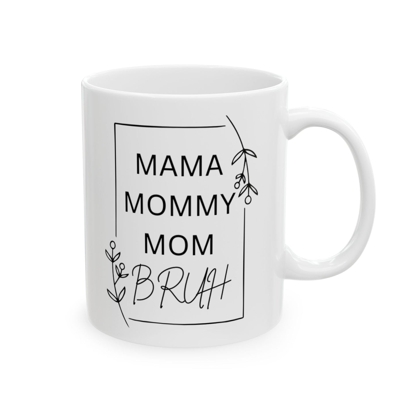 Mama Mommy Mom Bruh Mug