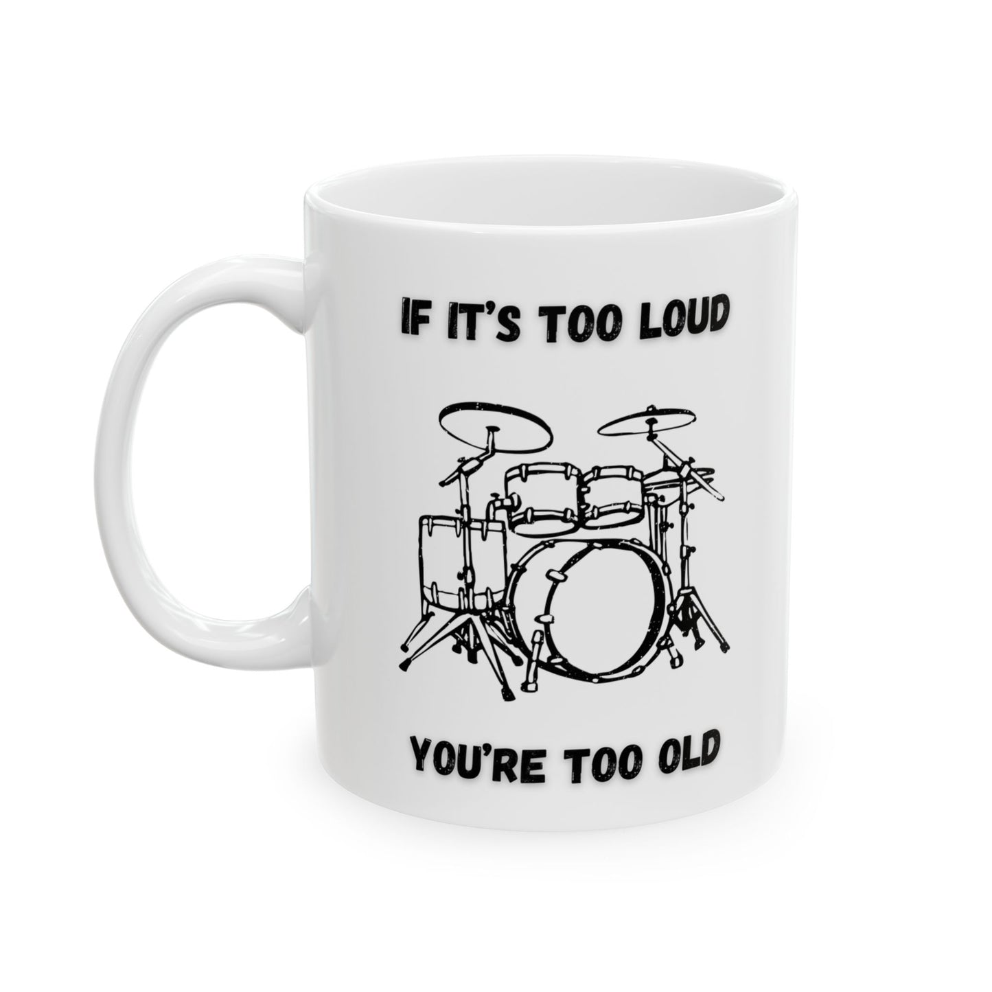 If It's Too Loud Mug