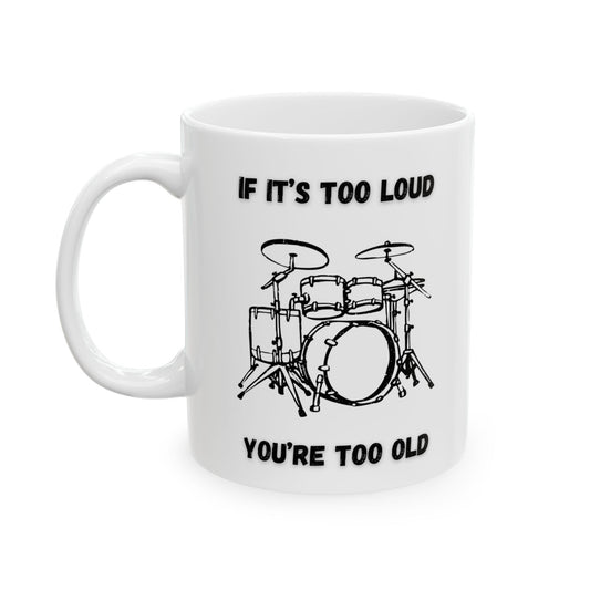 If It's Too Loud Mug