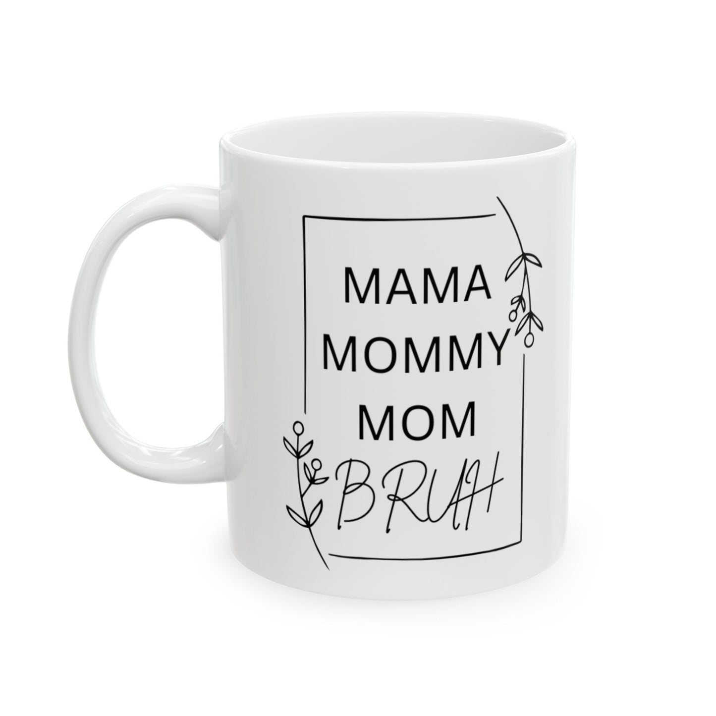 Mama Mommy Mom Bruh Mug